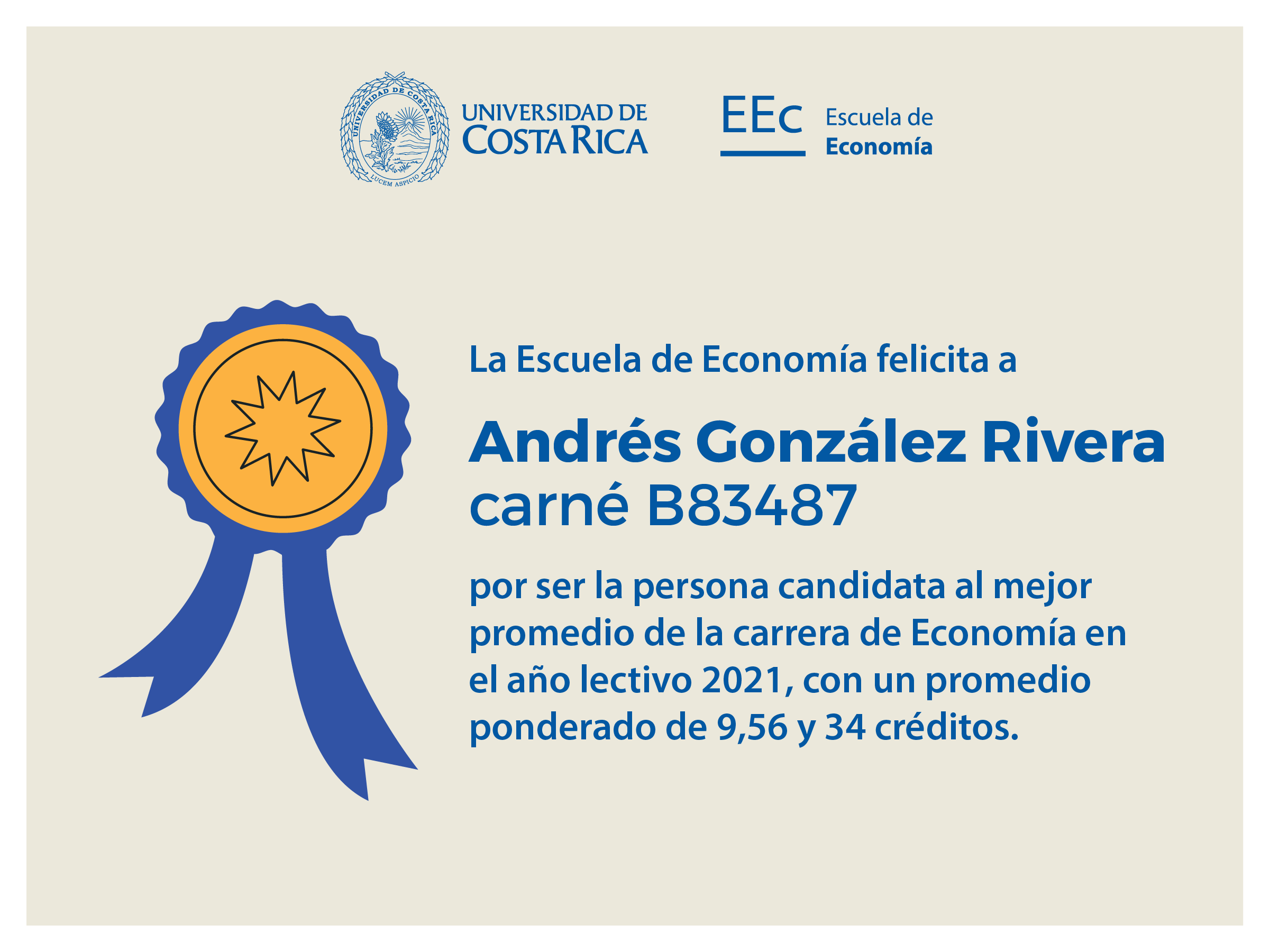 La Escuela de Economía felicita a Andrés González Rivera, carné B83487, por ser la persona candidata al mejor promedio de la car