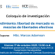 Coloquio 17 de Octubre 2025 Emprendimiento: libertad de mercado vs acceso a mezclas de libertades efectivas 